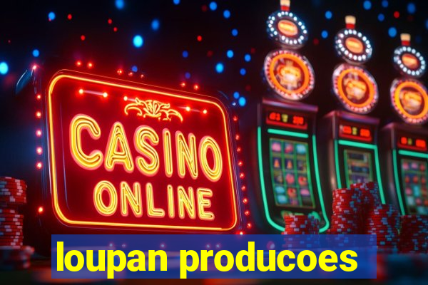 loupan producoes