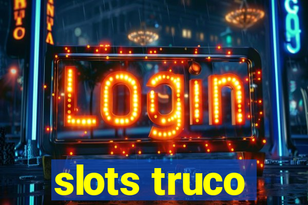 slots truco