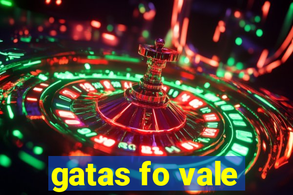 gatas fo vale