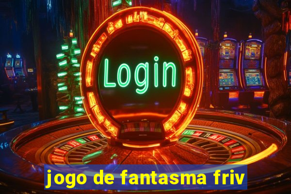 jogo de fantasma friv