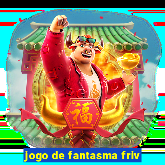 jogo de fantasma friv