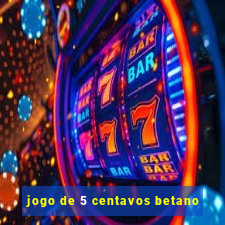 jogo de 5 centavos betano