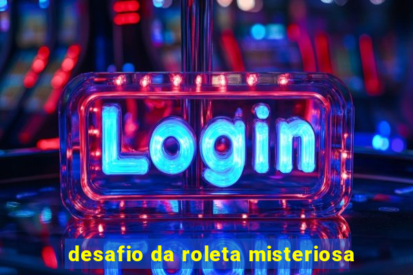 desafio da roleta misteriosa