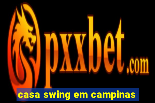 casa swing em campinas