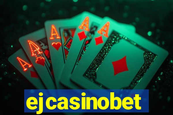 ejcasinobet