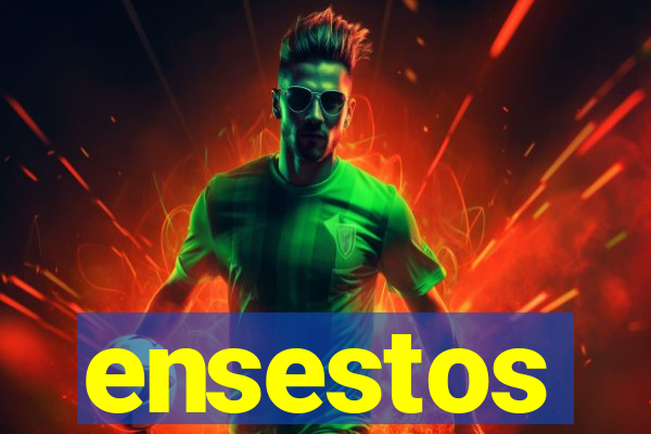 ensestos