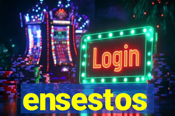 ensestos