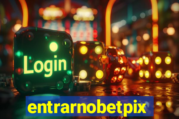 entrarnobetpix