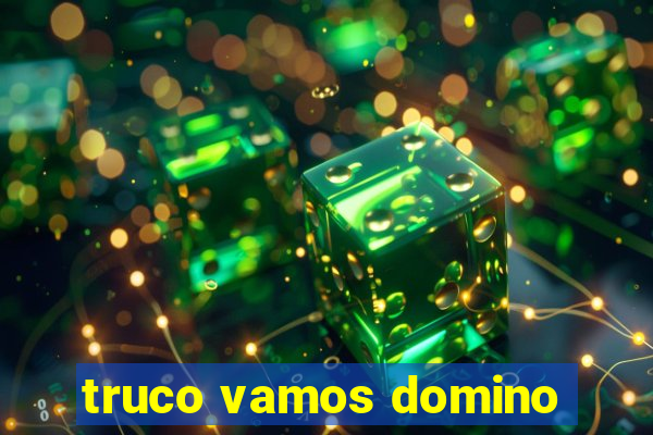 truco vamos domino