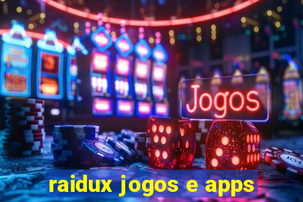 raidux jogos e apps