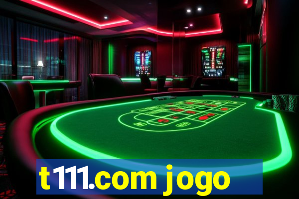 t111.com jogo