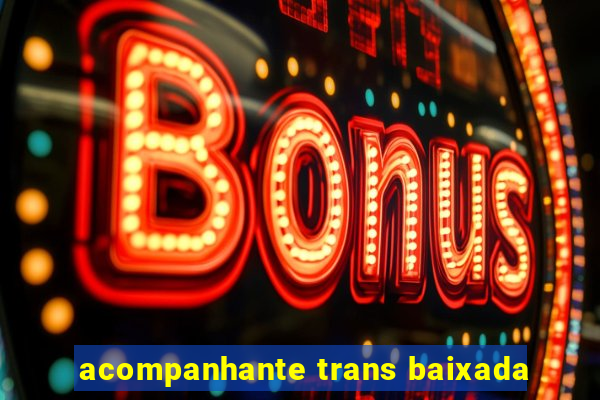 acompanhante trans baixada