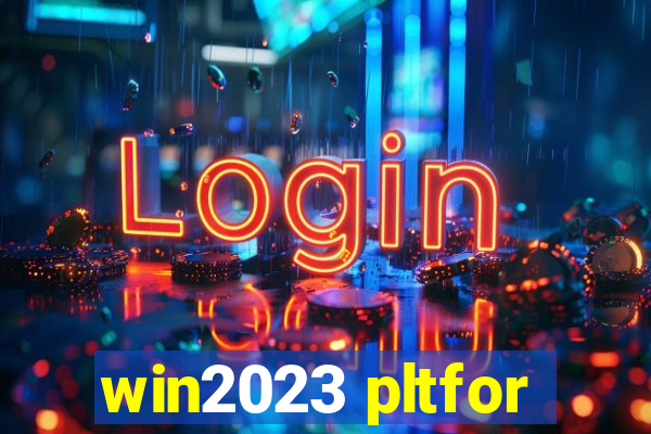 win2023 pltfor