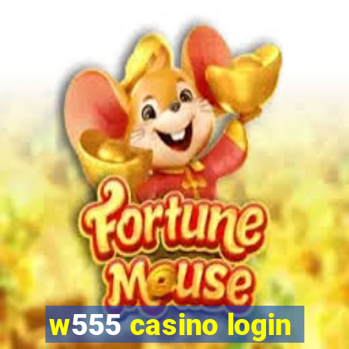 w555 casino login