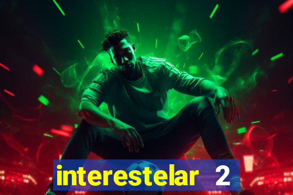 interestelar 2 trailer dublado