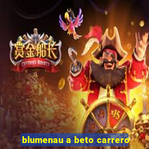 blumenau a beto carrero