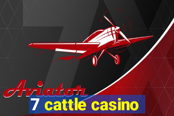 7 cattle casino