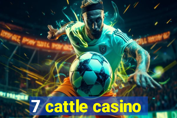 7 cattle casino