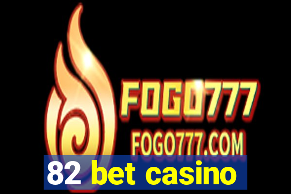 82 bet casino