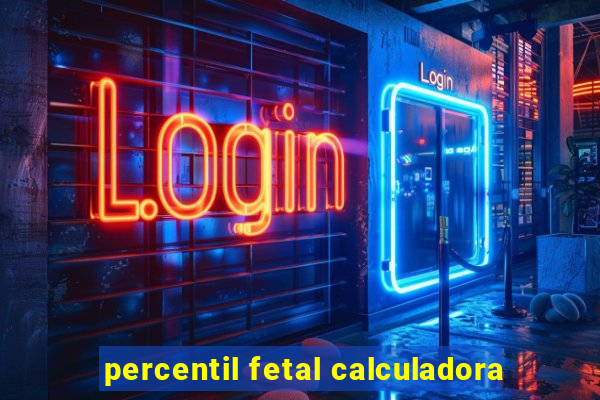 percentil fetal calculadora