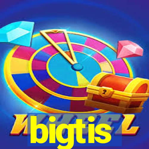 bigtis