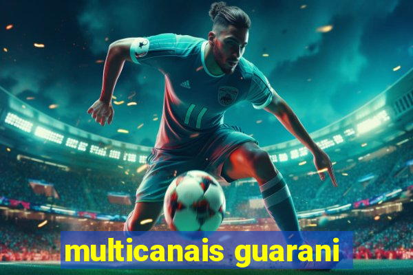 multicanais guarani