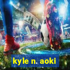 kyle n. aoki