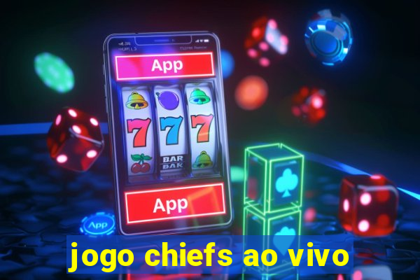 jogo chiefs ao vivo