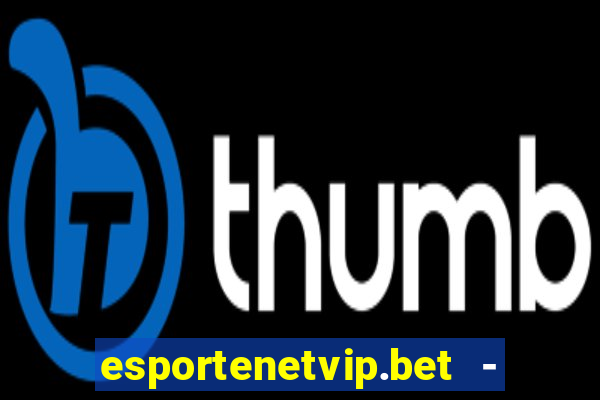 esportenetvip.bet - apostas online