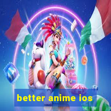 better anime ios