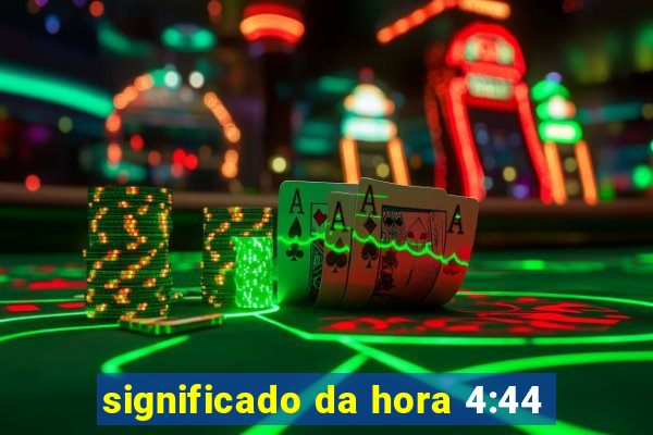 significado da hora 4:44