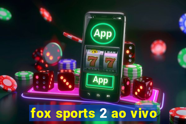 fox sports 2 ao vivo