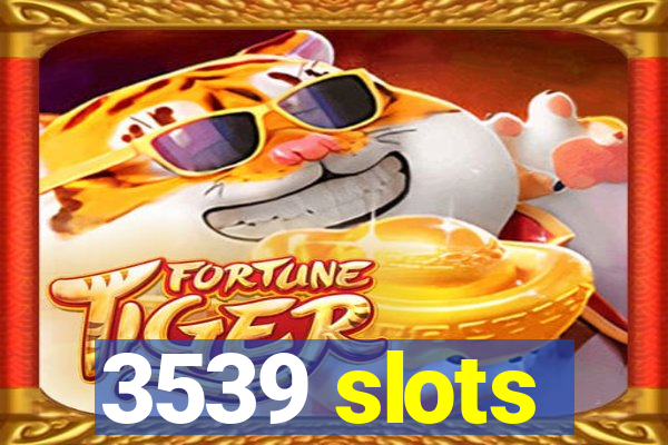 3539 slots