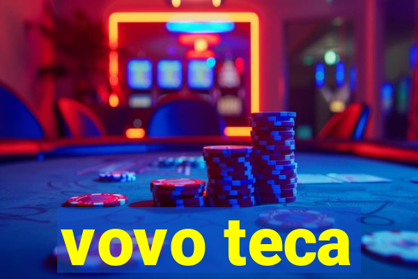 vovo teca