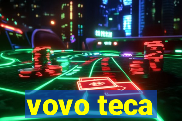 vovo teca