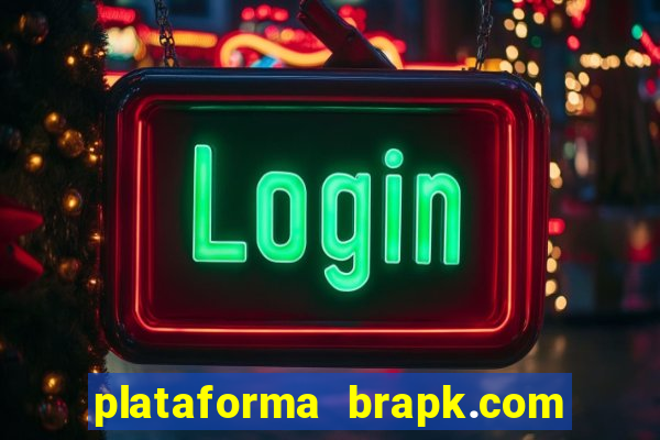 plataforma brapk.com paga mesmo