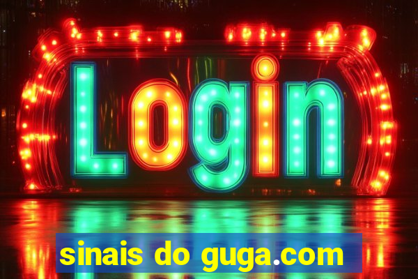 sinais do guga.com