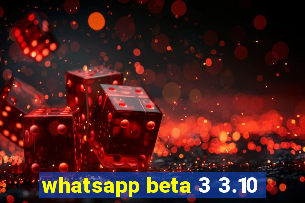 whatsapp beta 3 3.10