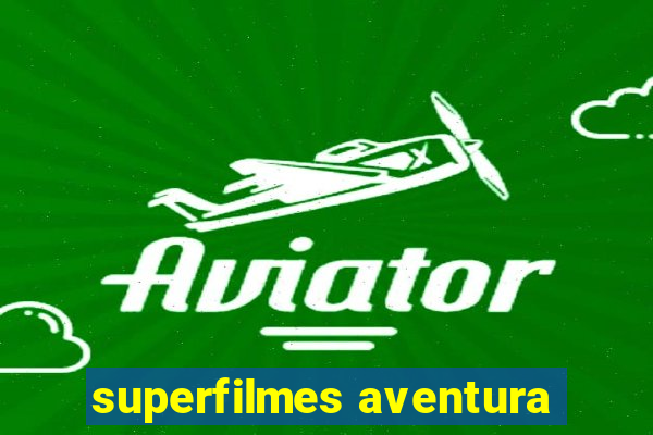 superfilmes aventura