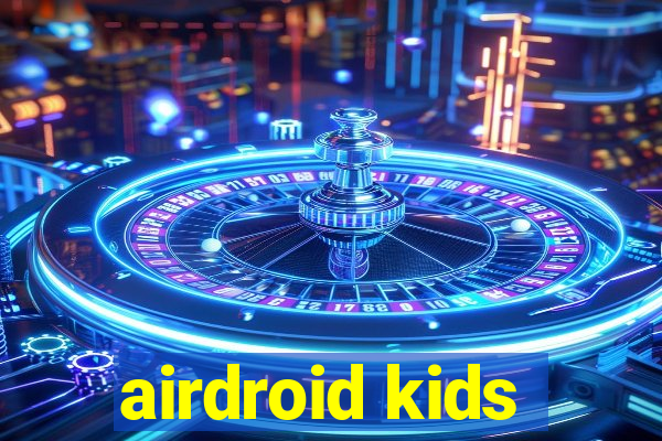 airdroid kids