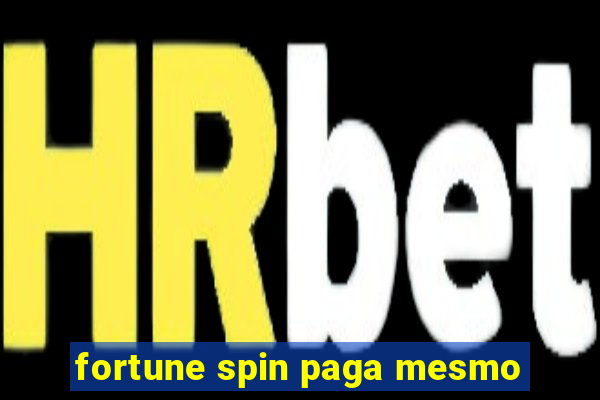 fortune spin paga mesmo