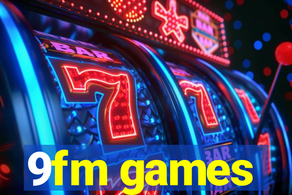 9fm games