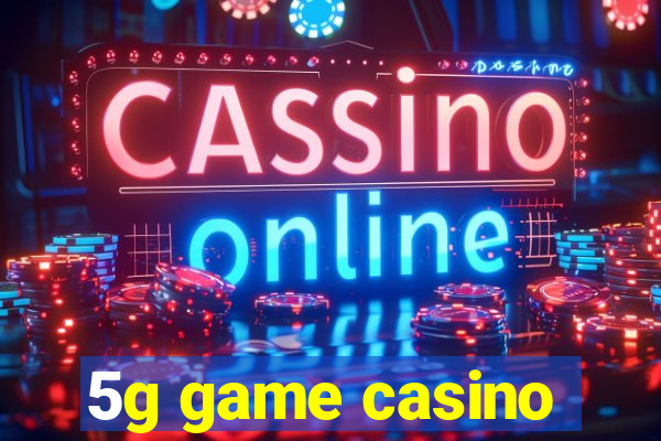 5g game casino