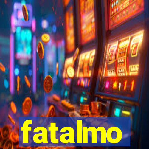 fatalmo