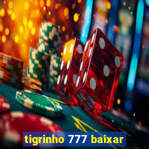 tigrinho 777 baixar