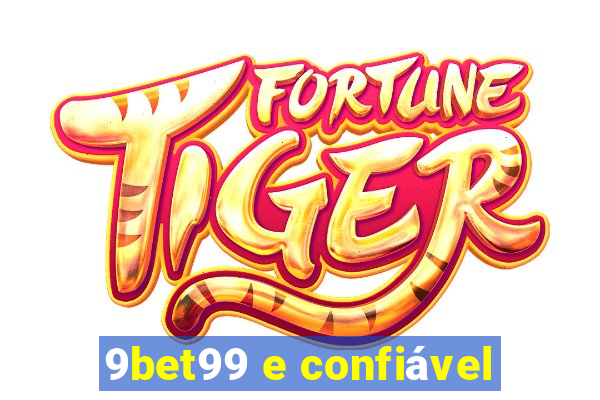 9bet99 e confiável