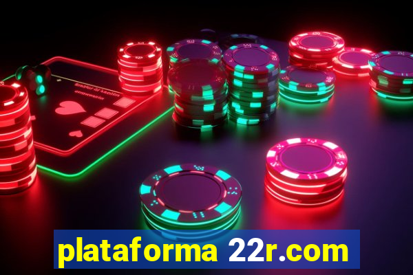 plataforma 22r.com