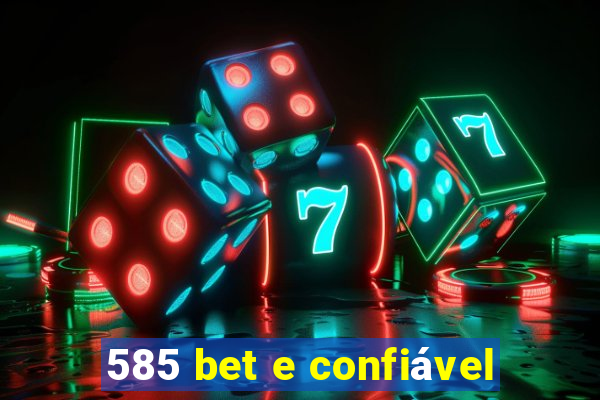 585 bet e confiável