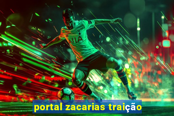 portal zacarias traição