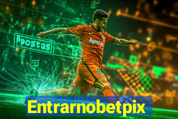 Entrarnobetpix